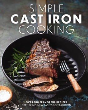 Explore the versatility of the toughest pan in your kitchen with more than 100 delicious dishes in Simple Cast Iron Cooking.
These exquisite meals reinvent cast iron cooking. With recipes both familiar and new, you'll never be bored as you explore the full variety cast iron has to offer. Exchange your kitchen's numerous pots and pans for just one cast-iron skillet or Dutch oven with mouthwatering recipes that are guaranteed to satisfy all appetites. Inside you'll find:
Over 100 delicious recipes for every