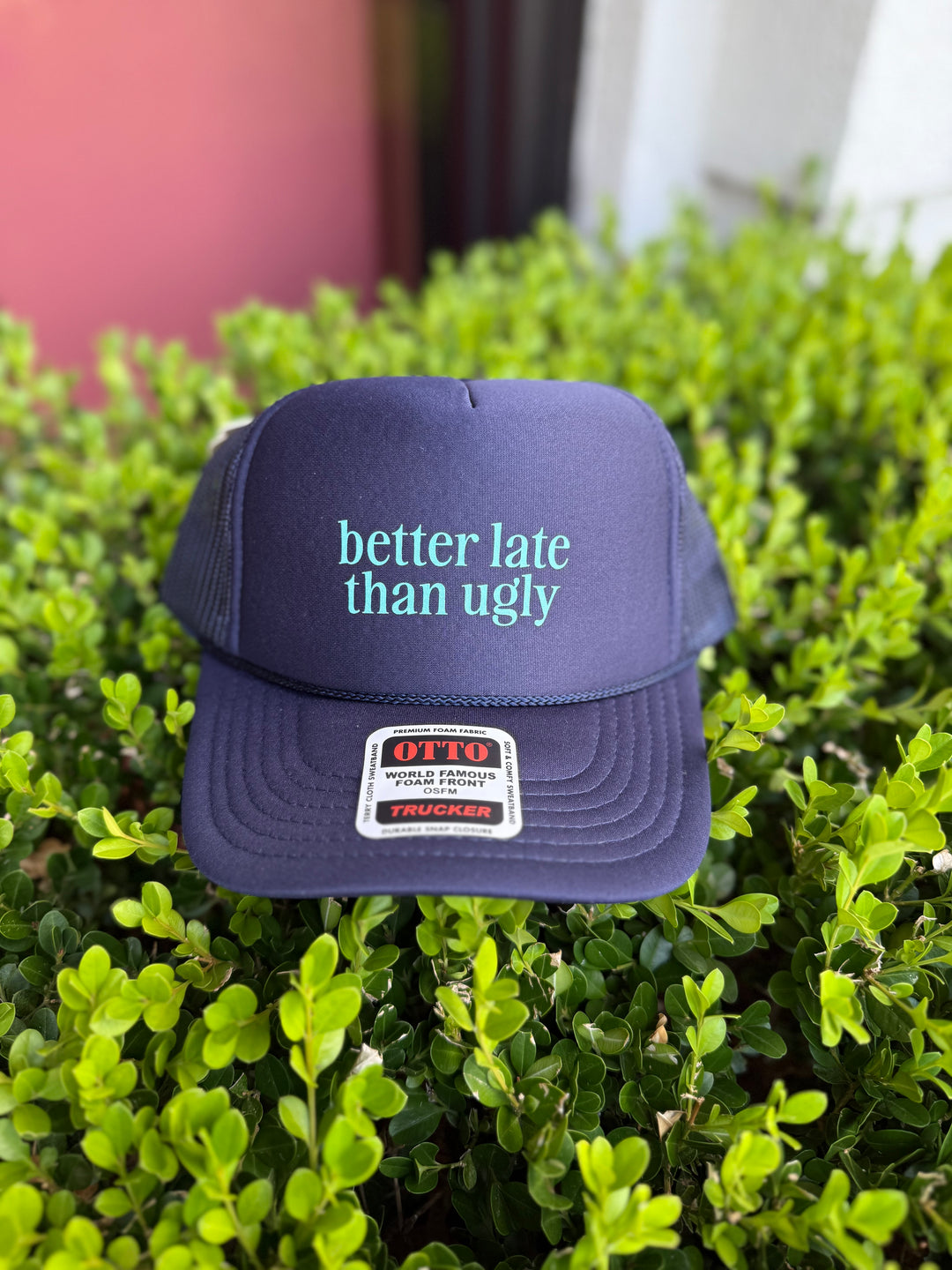 Better Late Than Ugly Trucker Hat