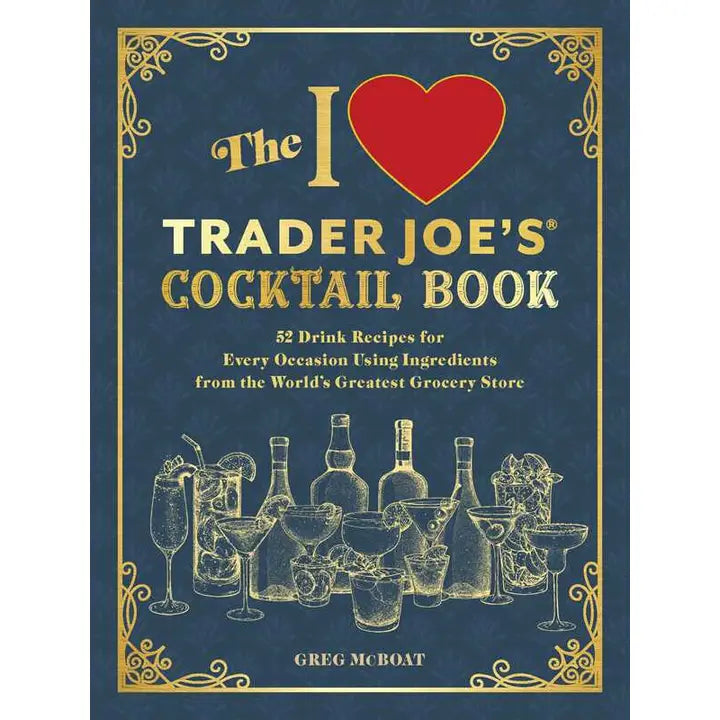 I Love Trader Joe's Cocktail Book