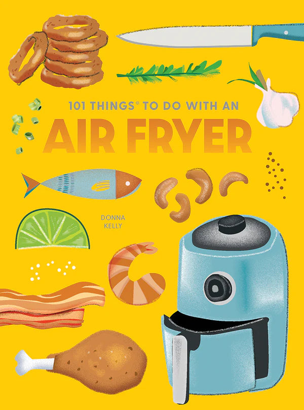 101 Things to Do With an Air Fryer Paperback