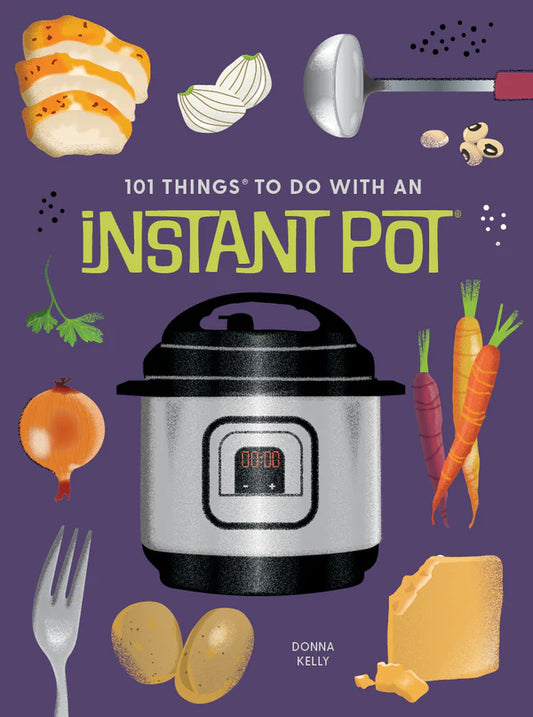 101 Things to Do With an Instant Pot® Paperback