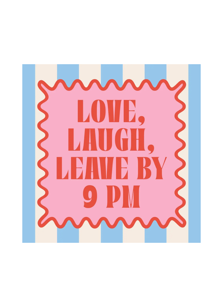 Love, Laugh, Leave by 9PM Napkins