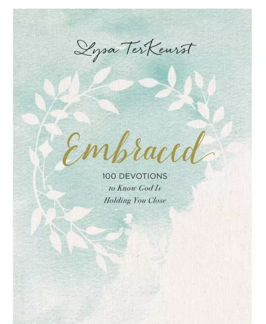 Embraced: 100 Devotions to Know God is Holding You Close