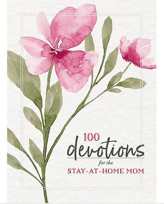 100 Devotions for the Stay at Home Mom
